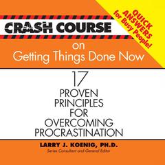 Crash Course on Getting Things Done: 17 Proven Principles for Overcoming Procrastination Audiobook, by Larry J. Koenig