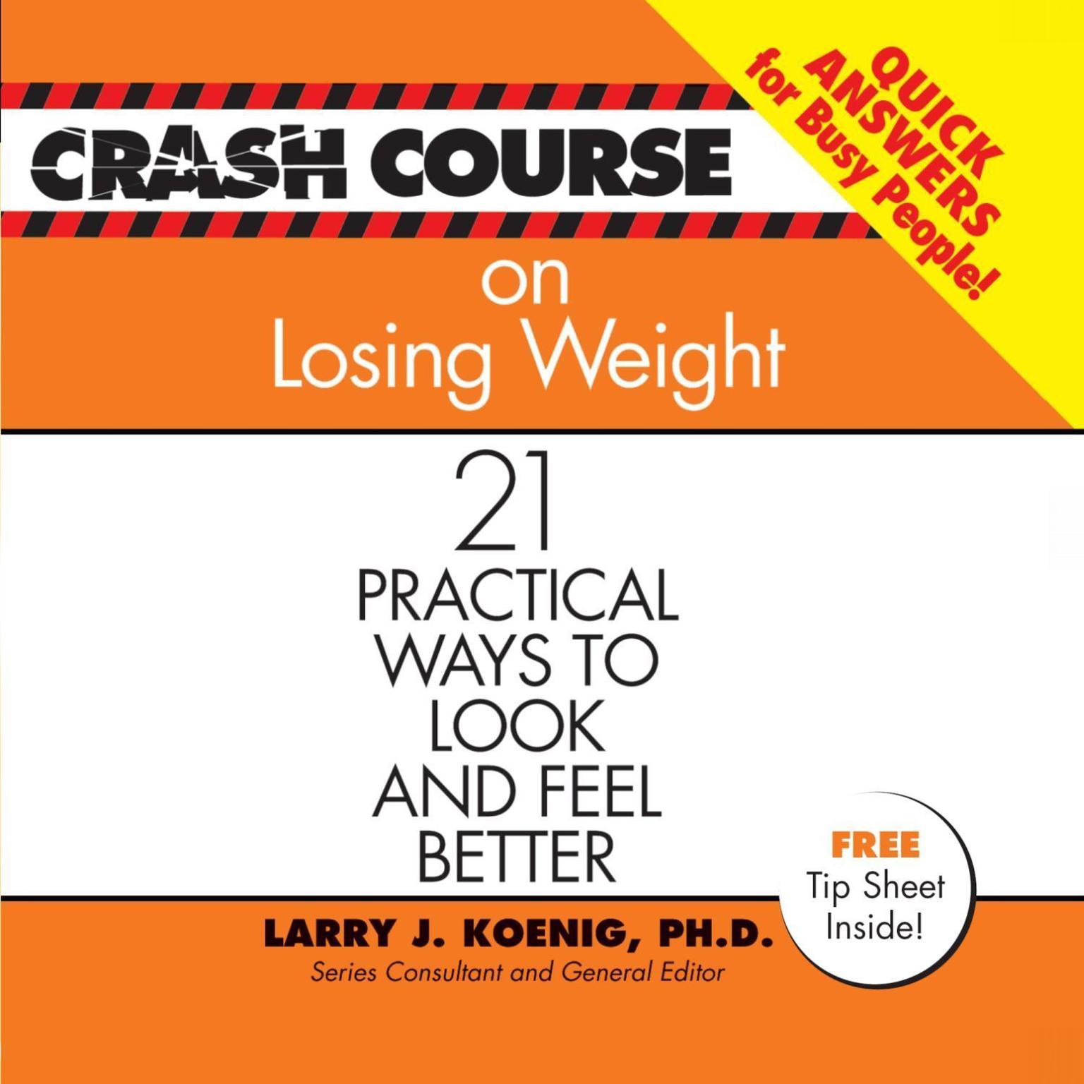 Crash Course on Losing Weight: 21 Practical Ways to Look and Feel Better Audiobook, by Larry J. Koenig