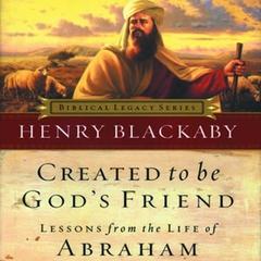Created to Be God's Friend: Lessons from the Life of Abraham Audiobook, by 
