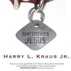 Domesticated Jesus Audiobook, by Harry Kraus