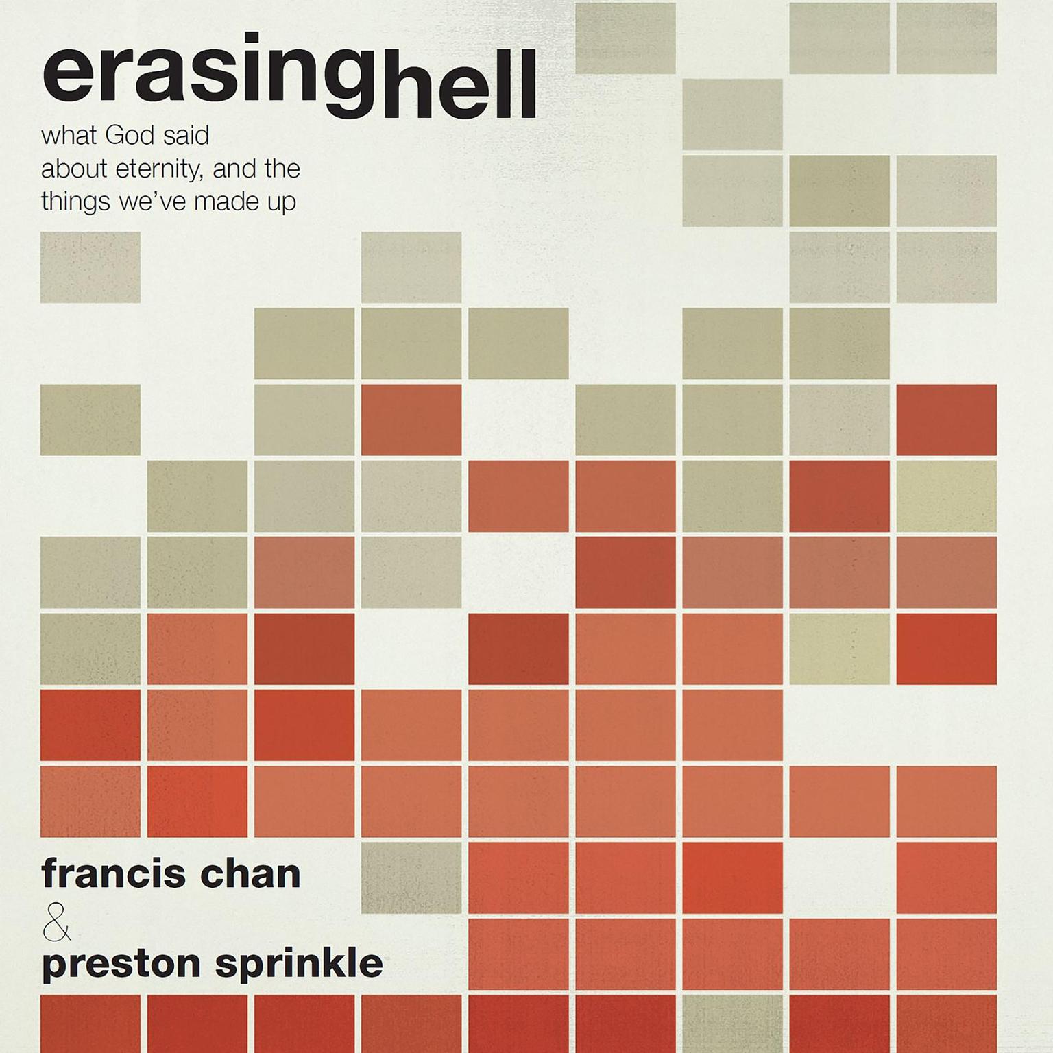 Erasing Hell: What God Said About Eternity, and the Things We’ve Made Up Audiobook, by Francis Chan