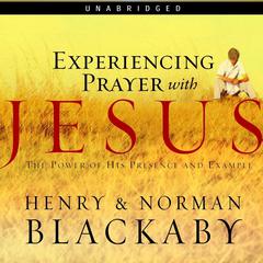 Experiencing Prayer with Jesus Audiobook, by Henry Blackaby