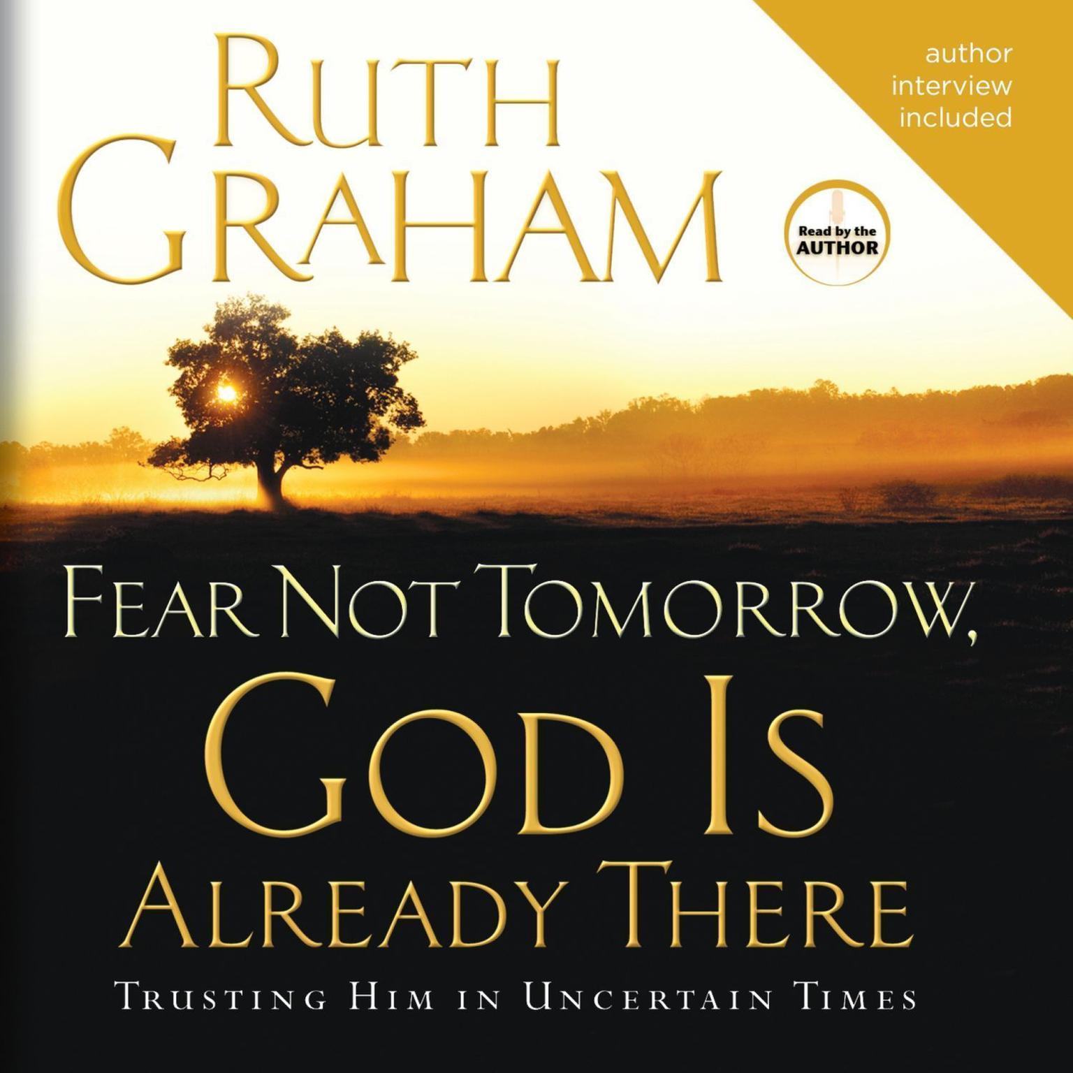 Fear Not Tomorrow, God is Already There: Trusting Him in Uncertain Times Audiobook, by Ruth Graham