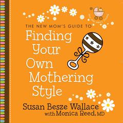 Finding Your Own Mothering Style Audiobook, by Susan Besze Wallace