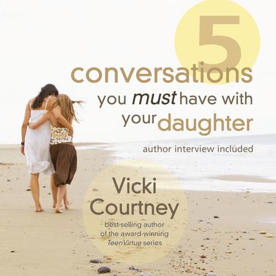 Five Conversations You Must Have With Your Daughter Audiobook, by Vicki Courtney