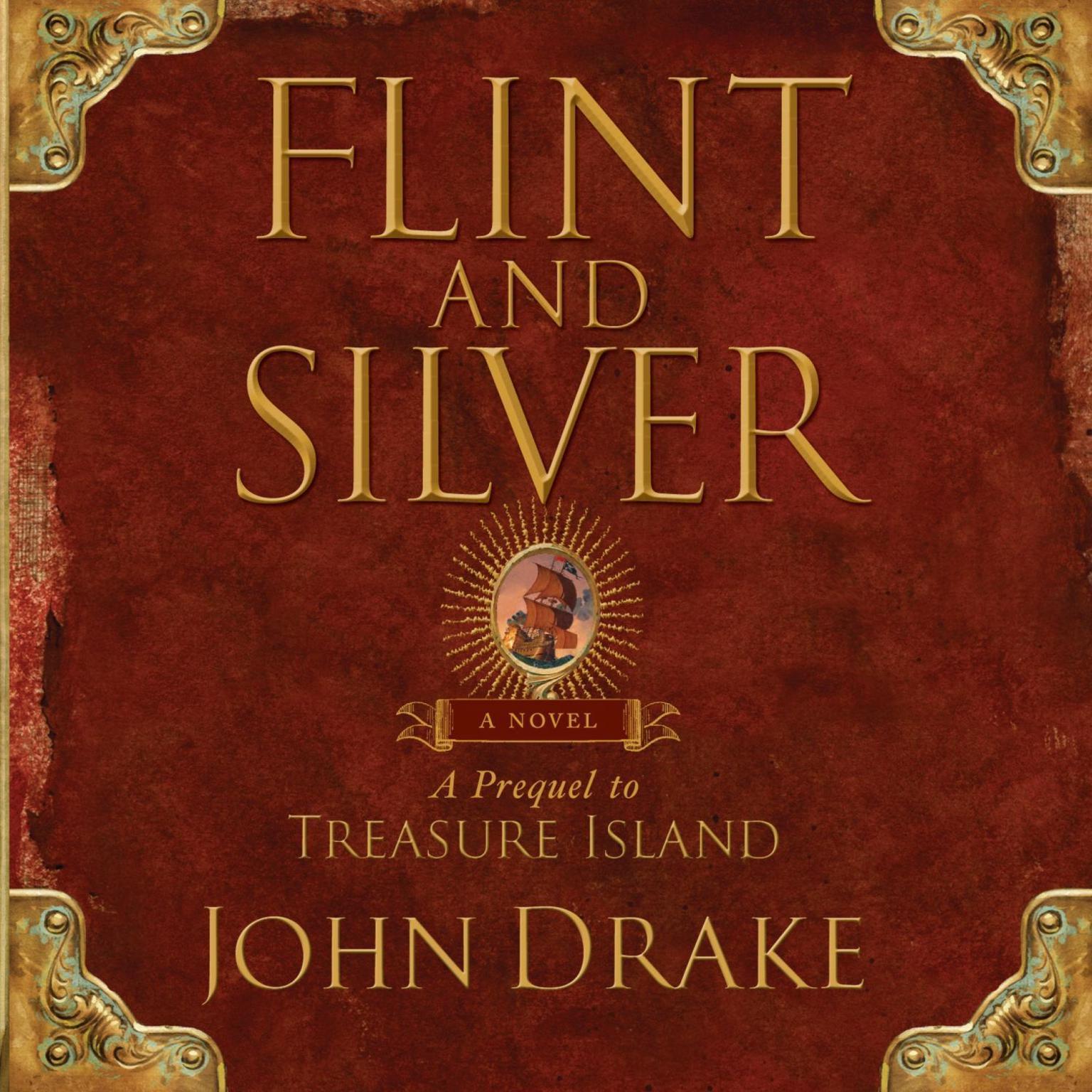 Flint and Silver (Abridged): A Prequel to Treasure Island Audiobook, by John Drake