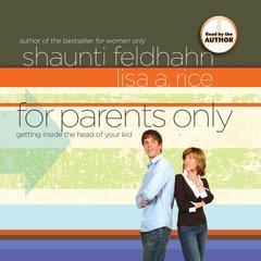 For Parents Only: Getting Inside the Head of Your Kid  Audiobook, by Shaunti Feldhahn