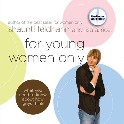 For Young Women Only: What You Need to Know About How Guys Think Audiobook, by Shaunti Feldhahn