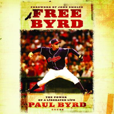 Free Byrd: The Power of the Liberated Life Audiobook, by Paul Byrd