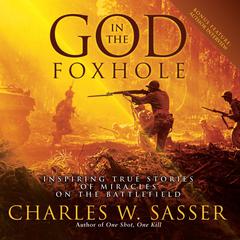 God in the Foxhole: Inspiring True Stories of Miracles on the Battlefield Audiobook, by Charles W. Sasser