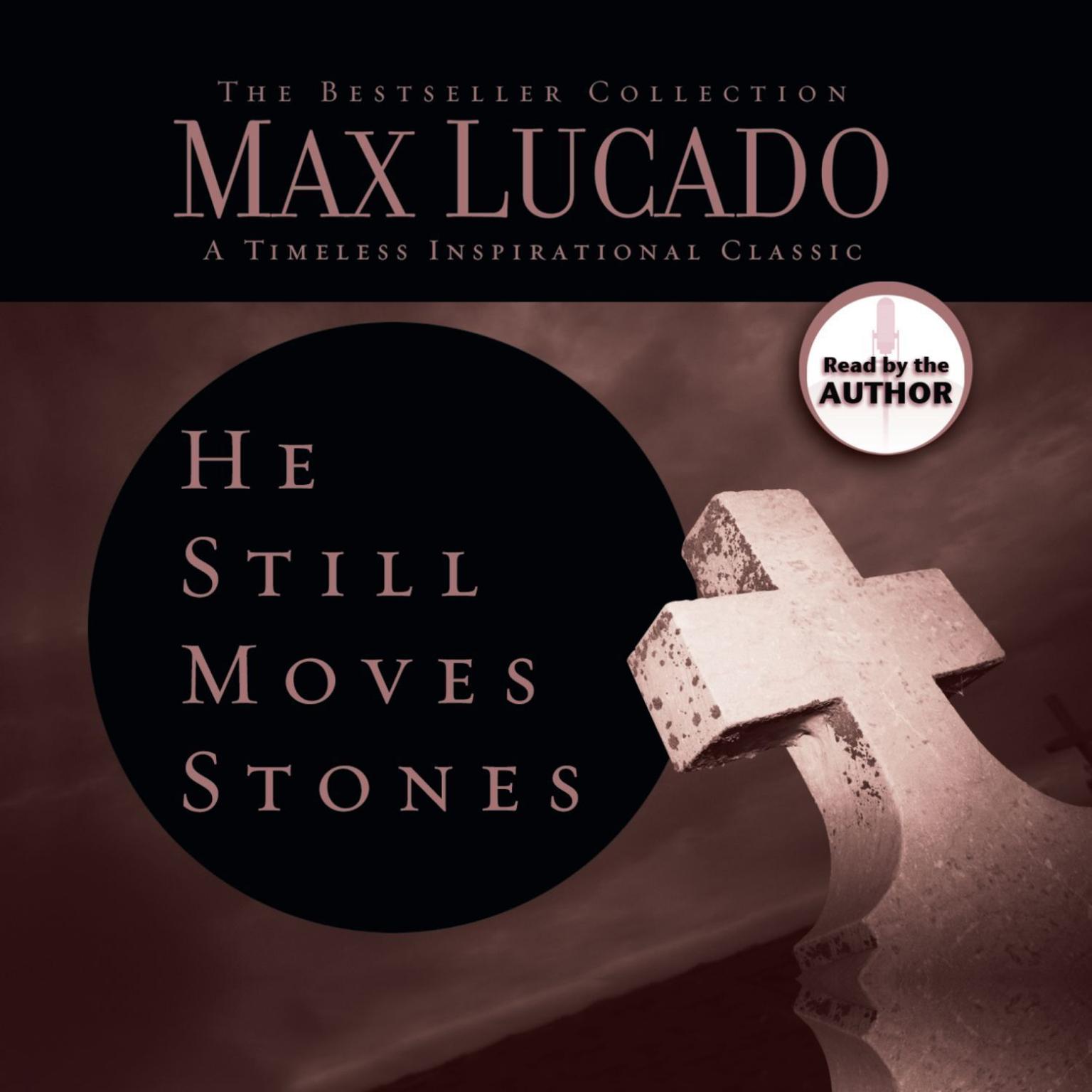 He Still Moves Stones (Abridged): Everyone Needs a Miracle Audiobook, by Max Lucado