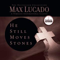 He Still Moves Stones: Everyone Needs a Miracle Audiobook, by Max Lucado