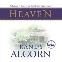 Heaven: Biblical Answers to Common Questions Audiobook, by Randy Alcorn