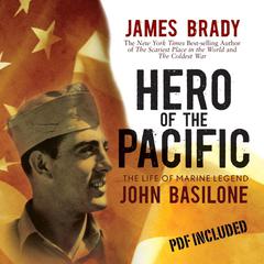 Hero of the Pacific: The Life of Marine Legend John Basilone Audiobook, by James Brady