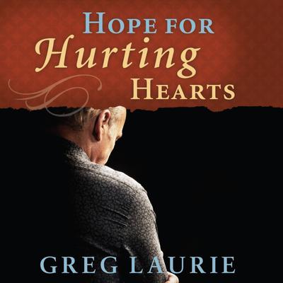 Hope for Hurting Hearts Audiobook, by Greg Laurie