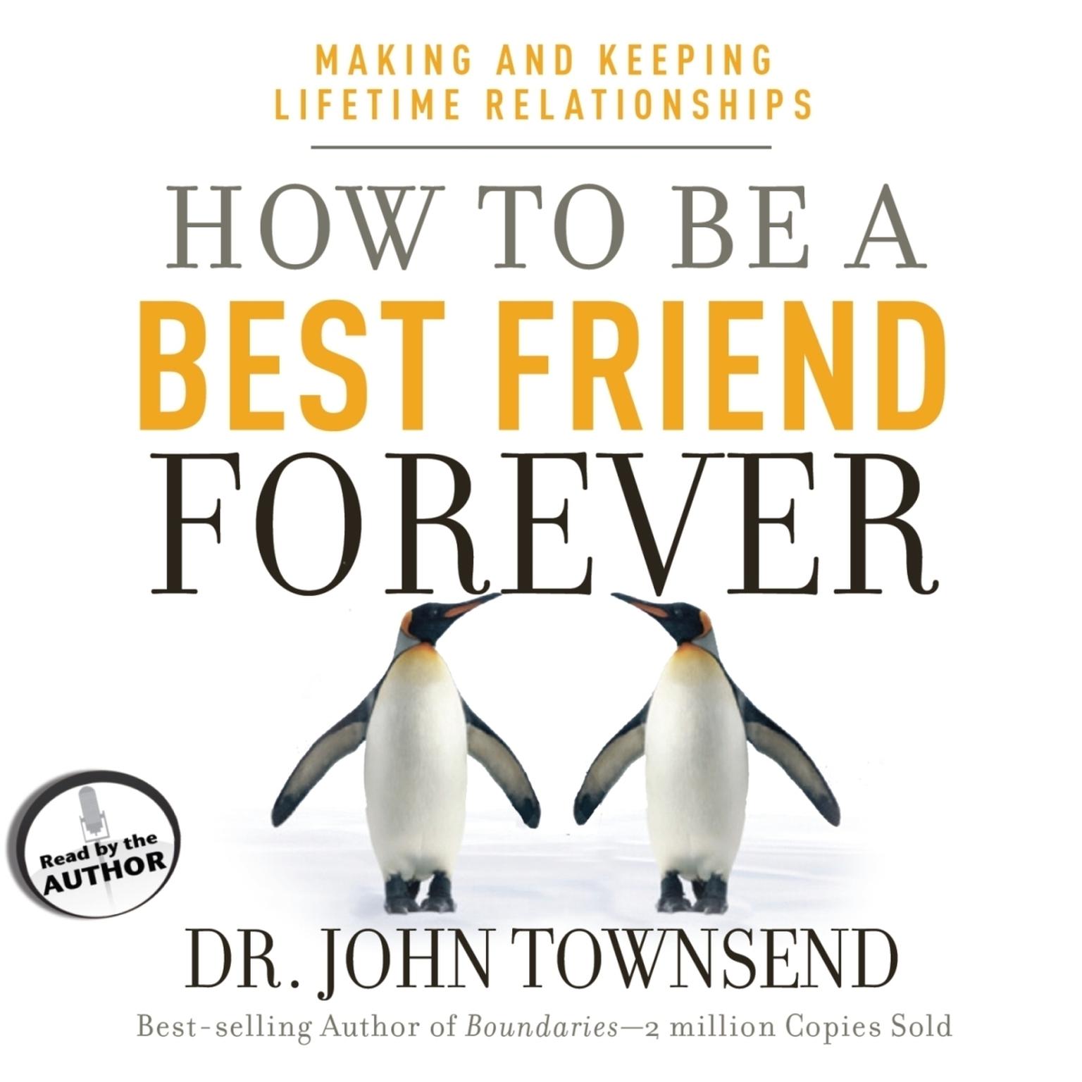 How to Be a Best Friend Forever: Making and Keeping Lifetime Relationships Audiobook, by John Townsend