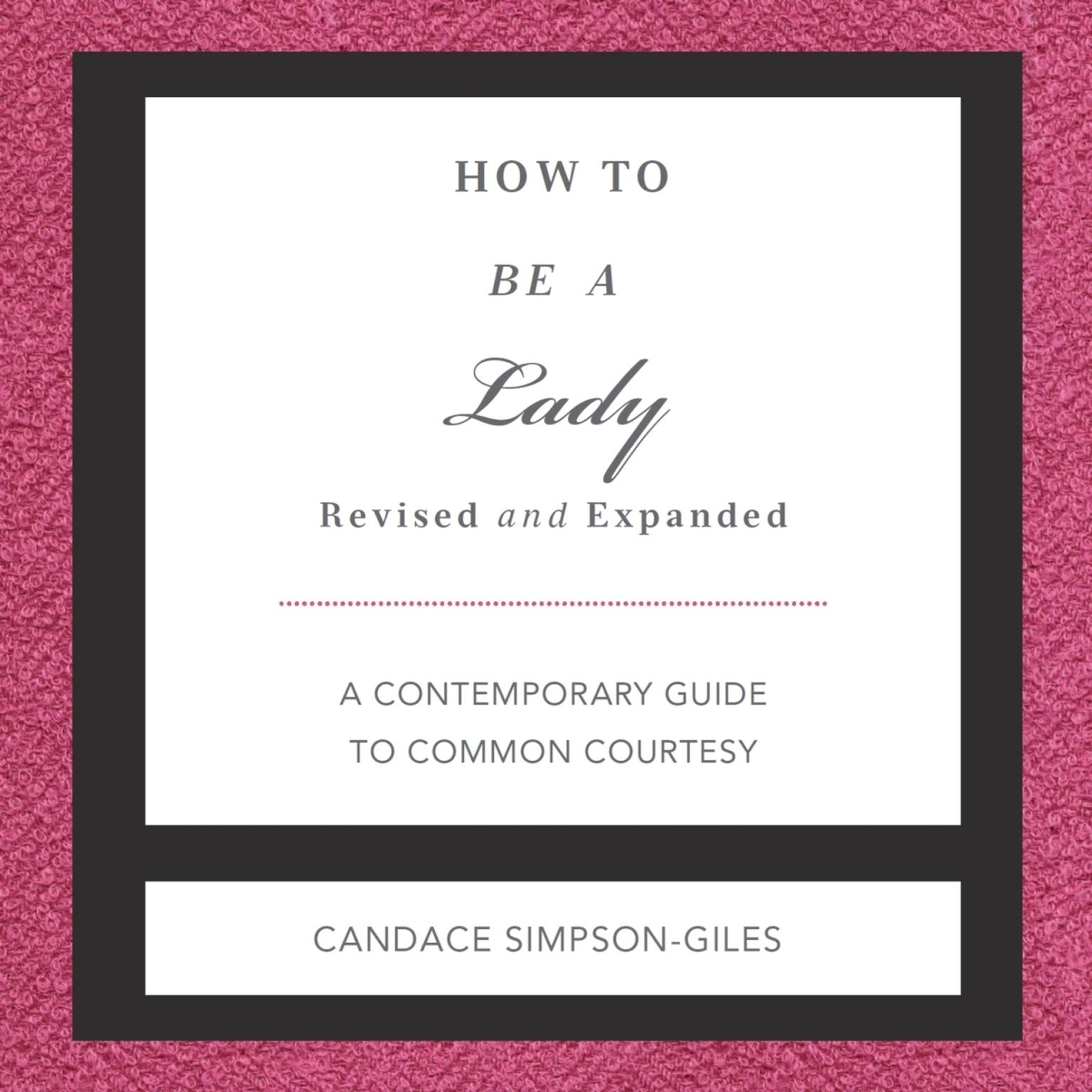 How to Be a Lady: A Contemporary Guide to Common Courtesy Audiobook, by Candace Simpson-Giles