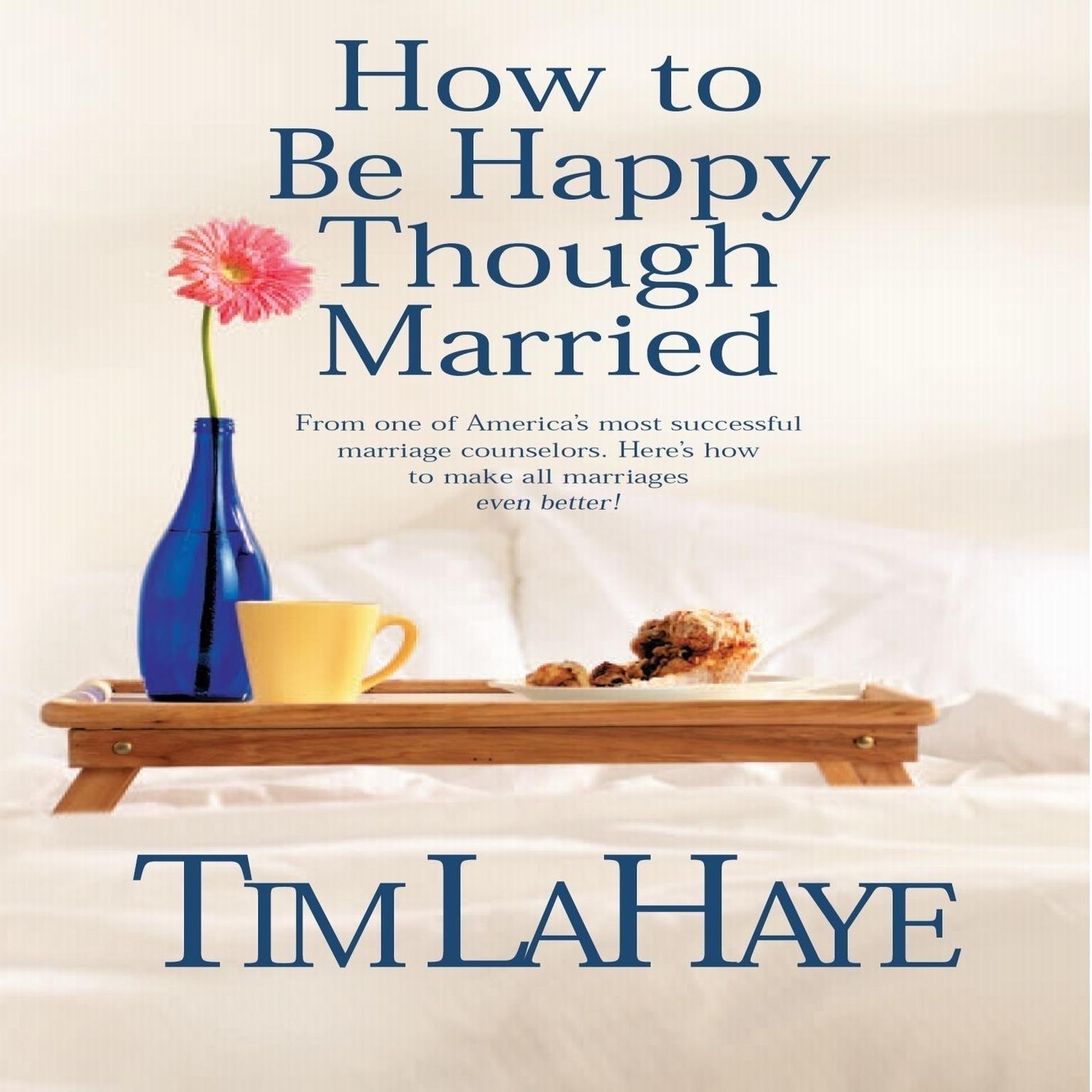 How to Be Happy Though Married (Abridged) Audiobook, by Tim LaHaye