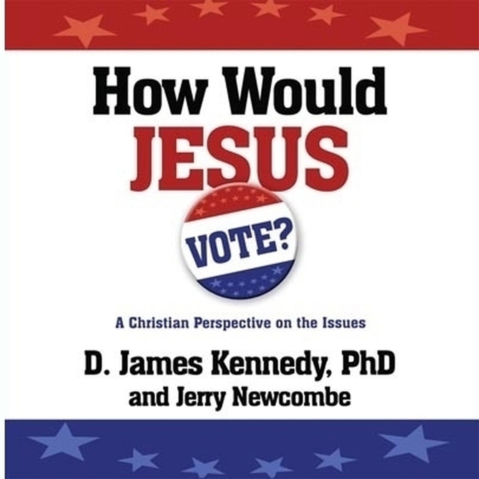 How Would Jesus Vote? (Abridged): A Christian Perspective on the Issues Audiobook, by D. James Kennedy