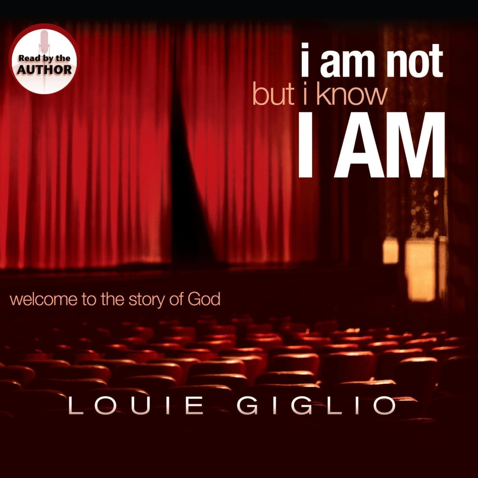 I Am Not, But I Know I Am: Welcome to the Story of God Audiobook, by Louie Giglio