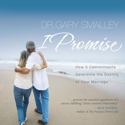 I Promise: How 5 Commitments Determine the Destiny of Your Marriage Audiobook, by Gary Smalley