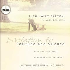 Invitation to Solitude and Silence: Experiencing God's Transforming Presence Audiobook, by Ruth Haley Barton