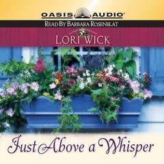 Just Above a Whisper Audiobook, by Lori Wick
