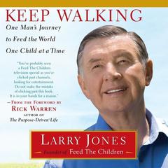 Keep Walking: One Mans Journey to Feed the World One Child at a Time Audiobook, by Larry Jones