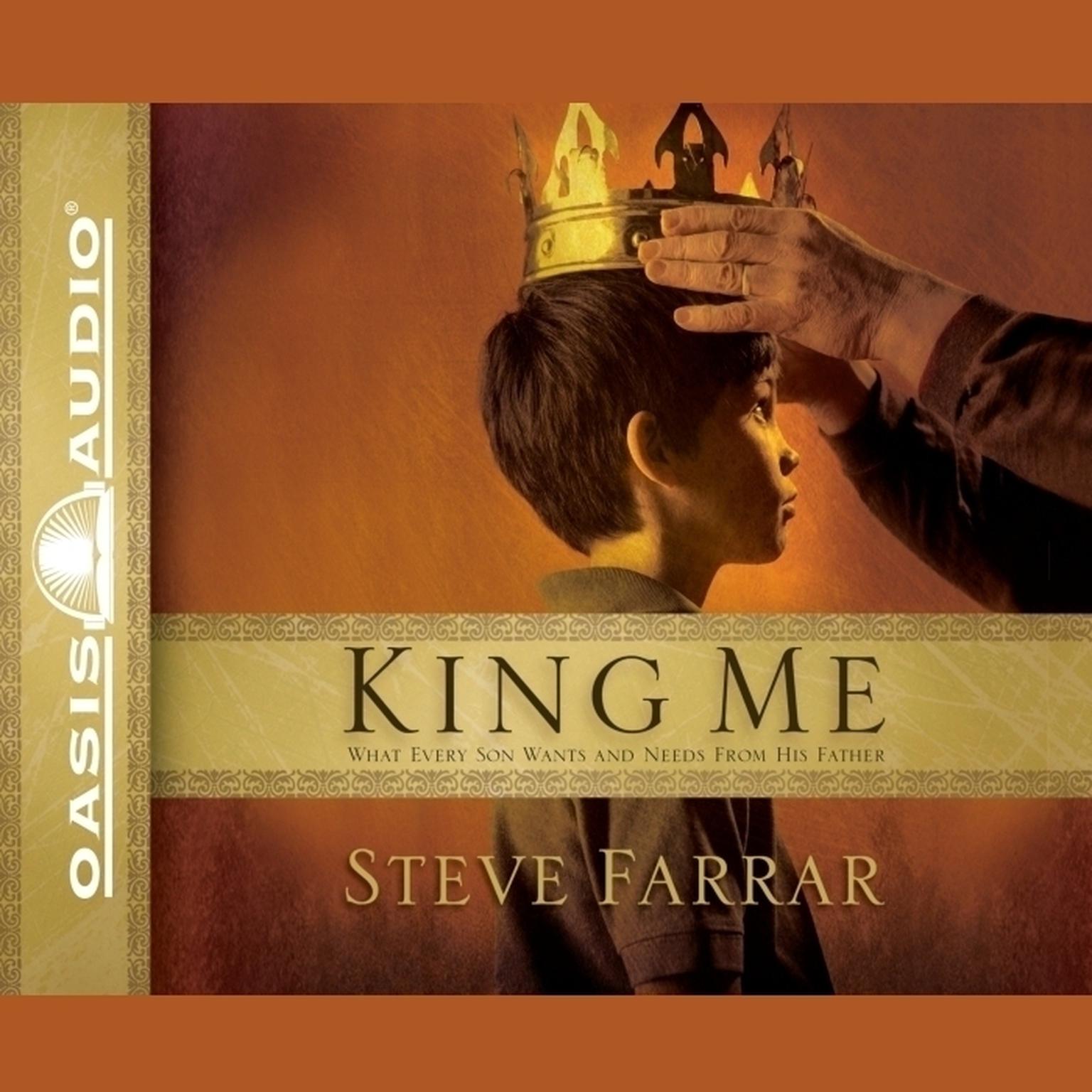 King Me (Abridged): What Every Son wants and Needs From His Father Audiobook, by Steve Farrar