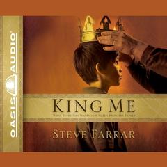 King Me: What Every Son wants and Needs From His Father Audiobook, by 