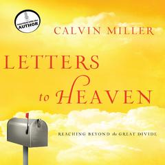Letters to Heaven: Reaching Across to the Great Beyond Audiobook, by Calvin Miller