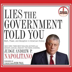 Lies the Government Told You: Myth, Power and Deception in American History Audiobook, by Andrew P. Napolitano