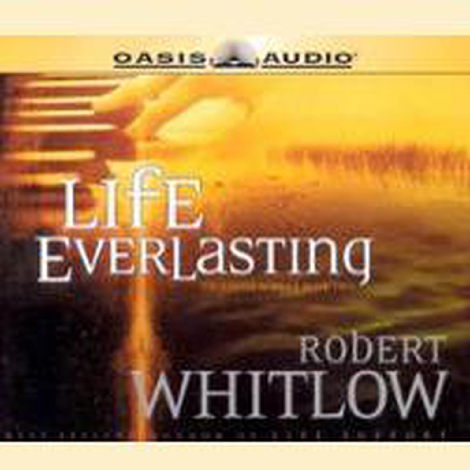 Life Everlasting (Abridged) Audiobook, by Robert Whitlow