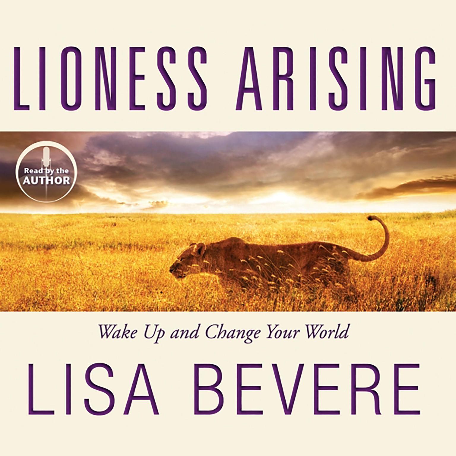 Lioness Arising: Wake Up and Change Your World Audiobook, by Lisa Bevere