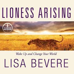 Lioness Arising: Wake Up and Change Your World Audiobook, by 