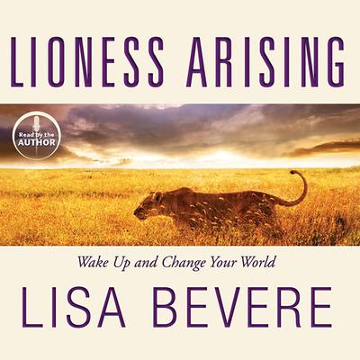 Lioness Arising: Wake Up and Change Your World Audiobook, by 