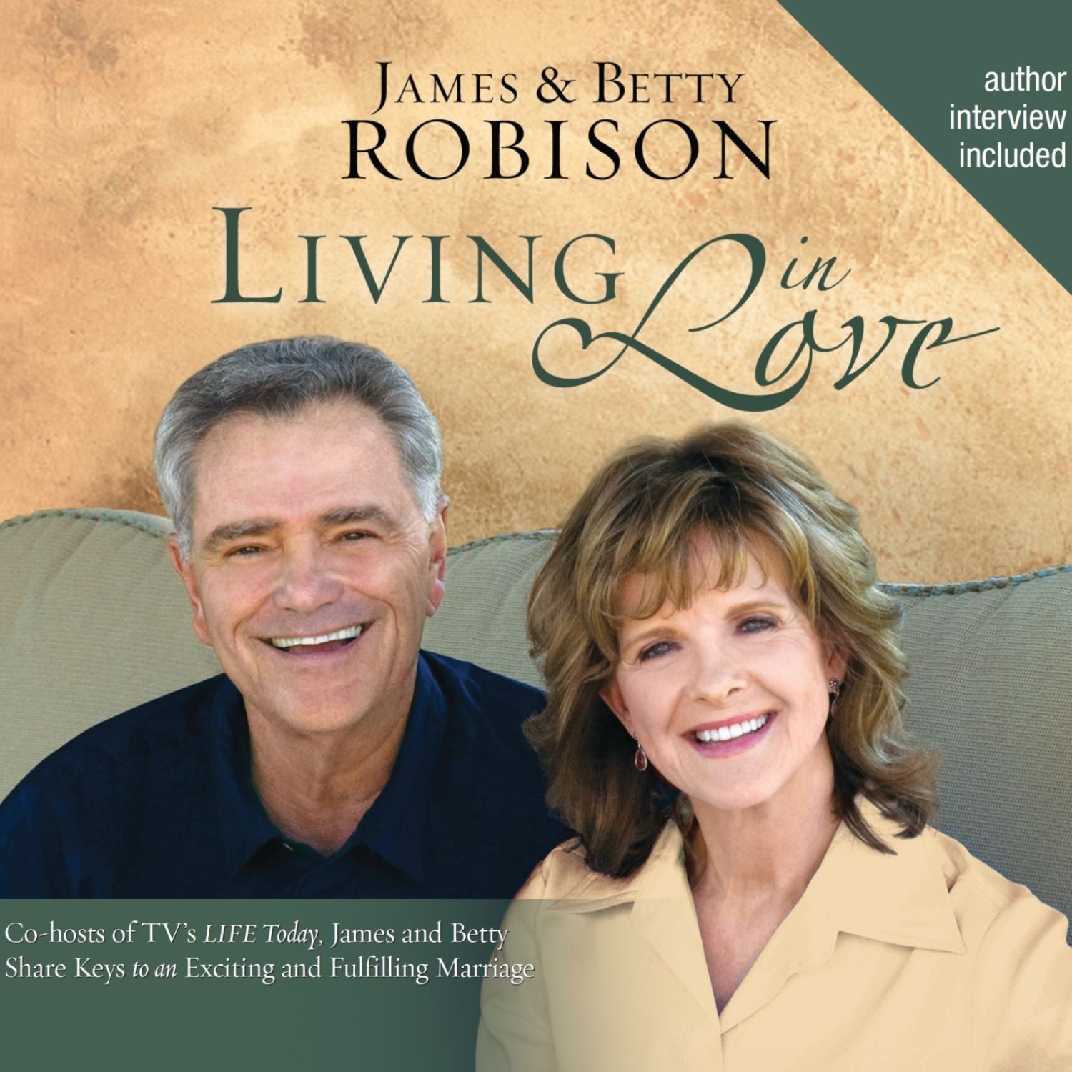 Living in Love: Co-hosts of TVs LIFE Today, James and Betty Share Keys to an Exciting and Fulfilling Marriage Audiobook, by James Robison