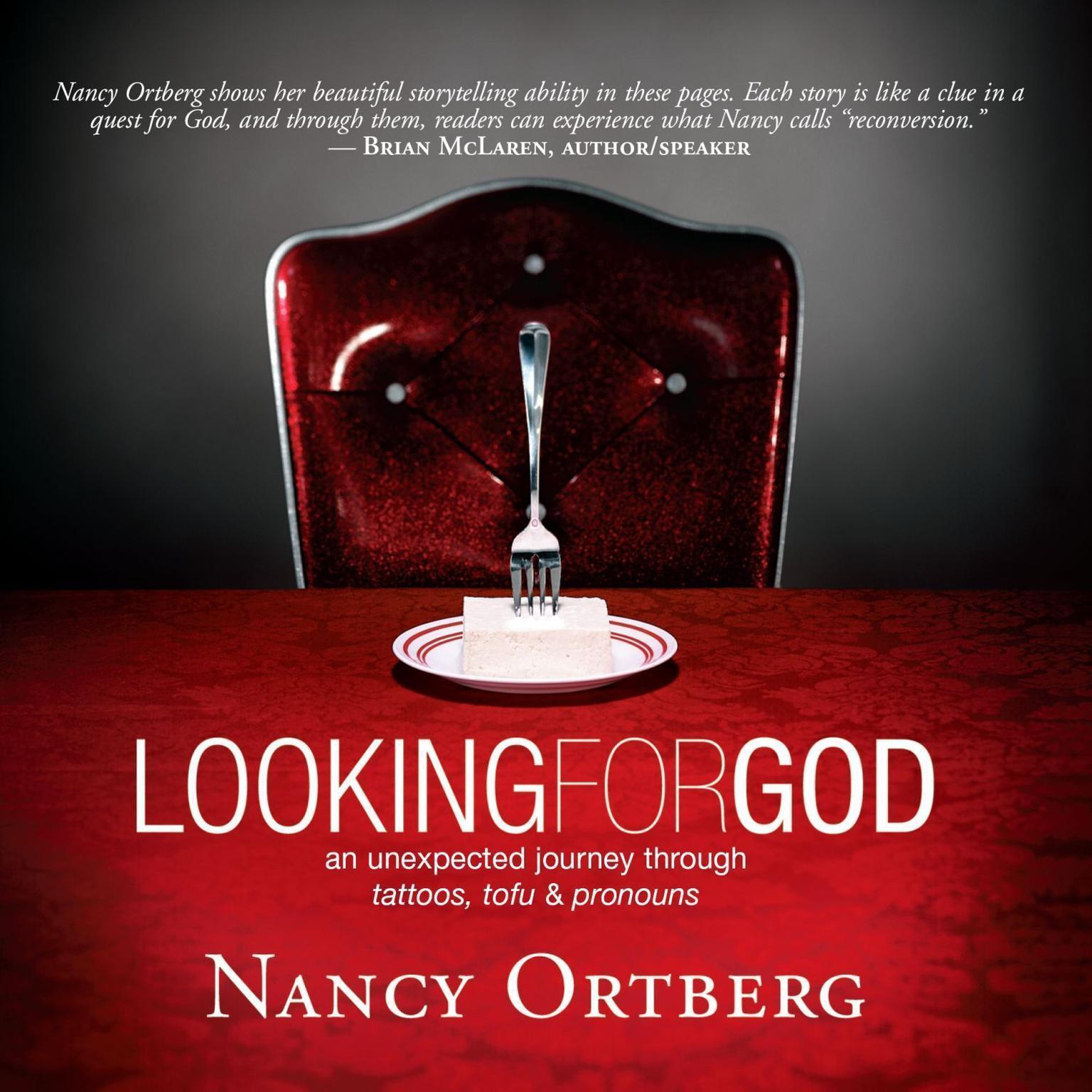 Looking for God: An Unexpected Journey Through Tattoos, Tofu, And Pronouns Audiobook, by Nancy Ortberg