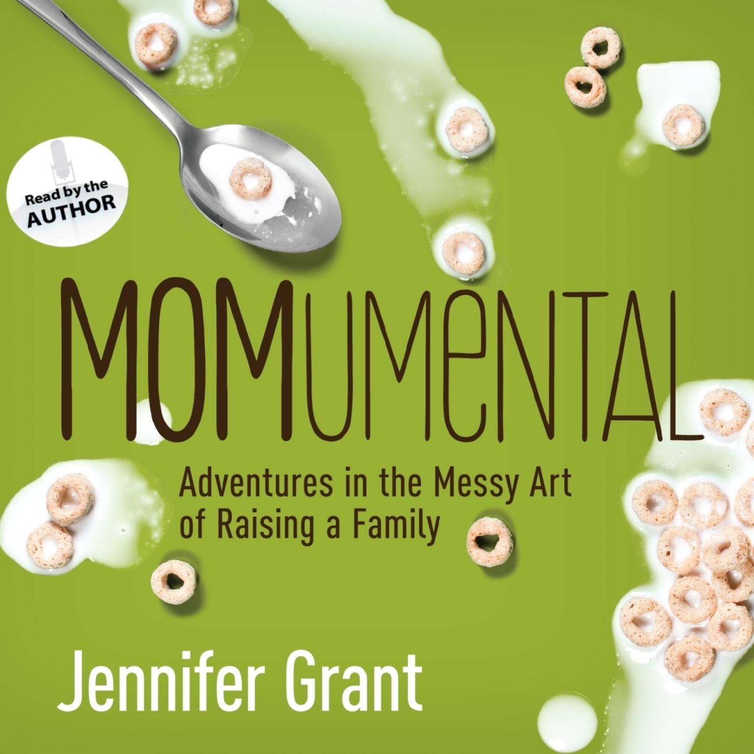 MOMumental: Adventures in the Messy Art of Raising a Family Audiobook, by Jennifer Grant