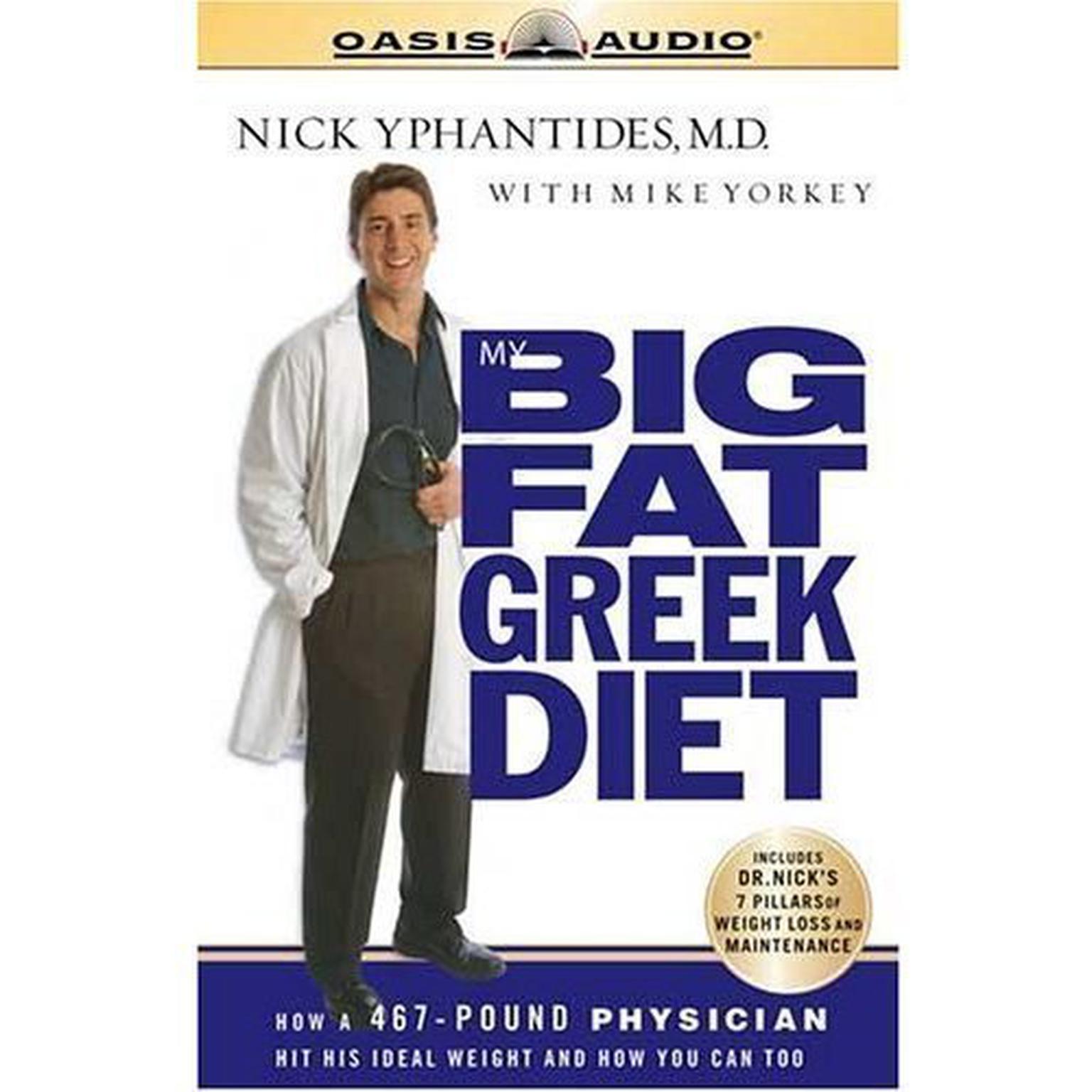 My Big Fat Greek Diet (Abridged): How a 467 Pound Physician Hit His Ideal Weight and You Can Too Audiobook, by Nick Yphantides