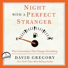 Night with a Perfect Stranger: The Conversation That Changes Everything Audiobook, by David Gregory