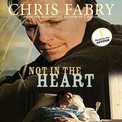 Not in the Heart Audiobook, by Chris Fabry
