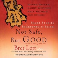Not Safe, But Good: Short Stories Sharpened by Faith Audiobook, by 