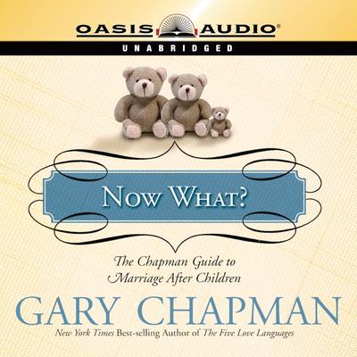 Now What?: The Chapman Guide to Marriage After Children Audiobook, by Gary Chapman