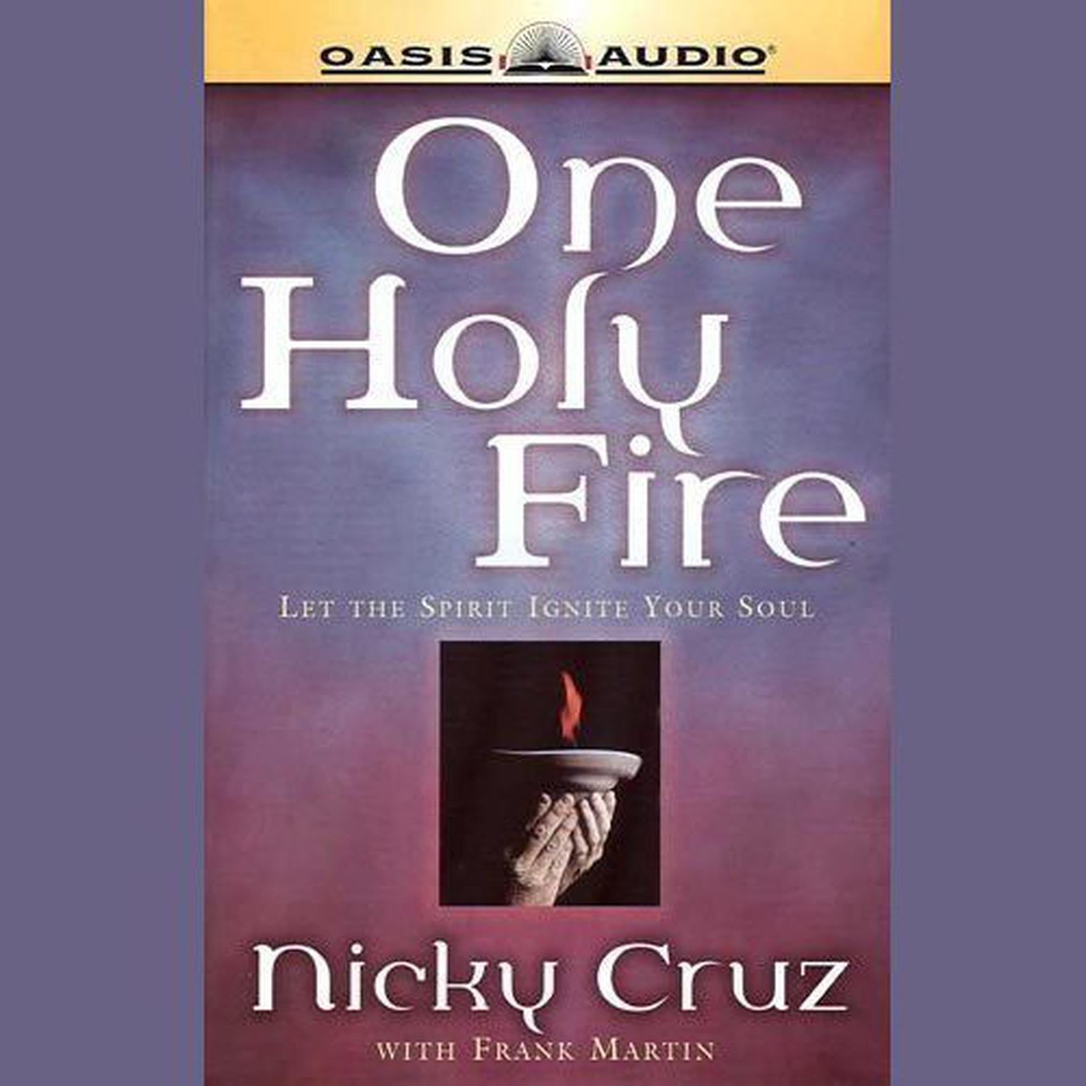 One Holy Fire (Abridged): Let the Spirit Ignite Your Soul Audiobook, by Nicky Cruz