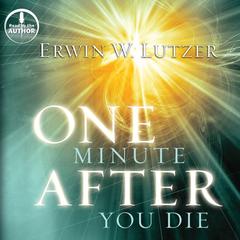 One Minute After You Die: A Preview of Your Final Destination Audiobook, by Erwin W. Lutzer
