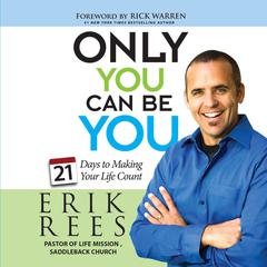 Only You Can Be You: 21 Days to Making Your Life Count Audiobook, by Erik Rees