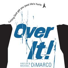 Over It: Letting God Get You Past Life's Hurts Audiobook, by Hayley DiMarco