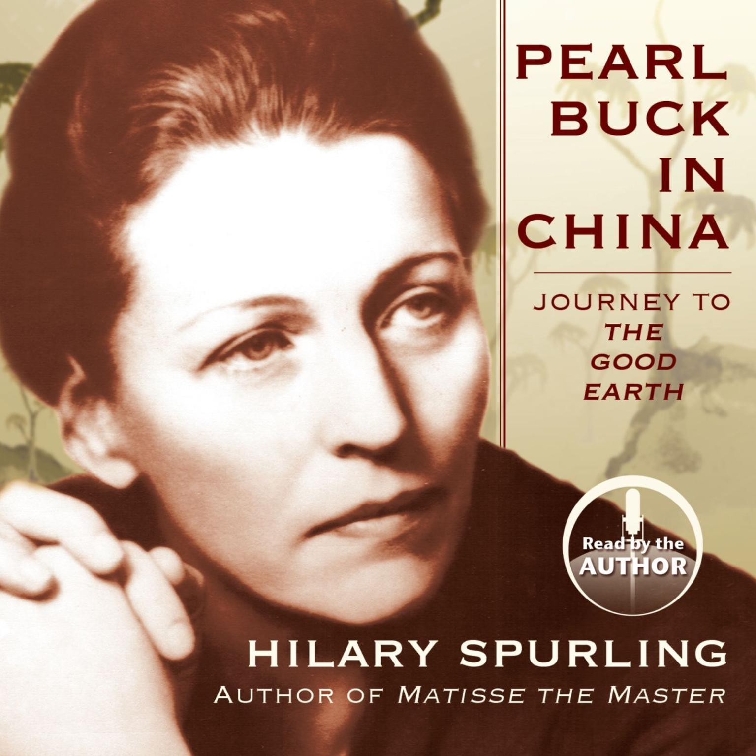 Pearl Buck in China: Journey to The Good Earth Audiobook, by Hilary Spurling