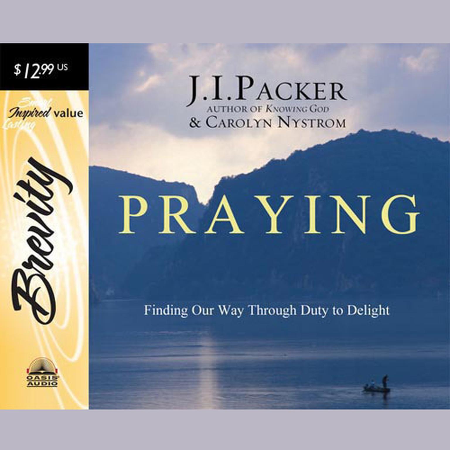 Praying (Abridged): Finding Our Way Through Duty to Delight Audiobook, by J. I. Packer